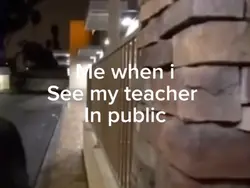 When i see my teache