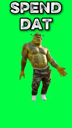 SHREK SPEND DAT MEME