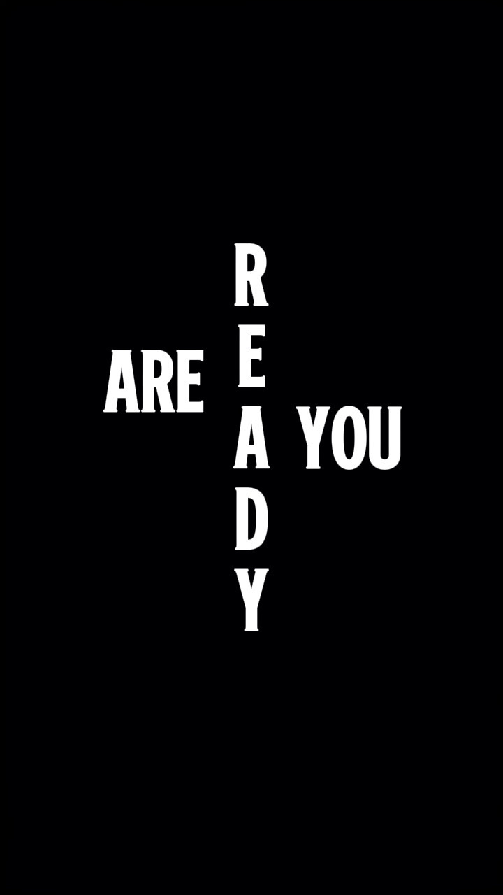 ARE YOU READY