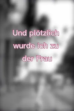 Die Frau...