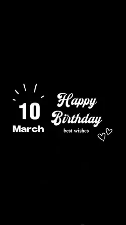 10 MARCH BIRTHDAY