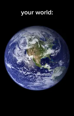 your world