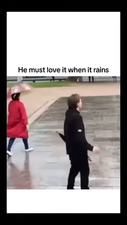 he loves rain