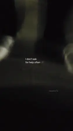 I don't ask for help
