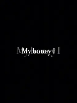 My honey I know