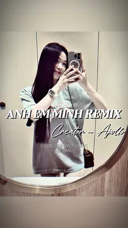 ANH EM MÌNH REMIX