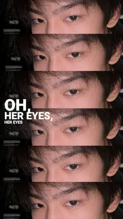 oh her eyes her eyes