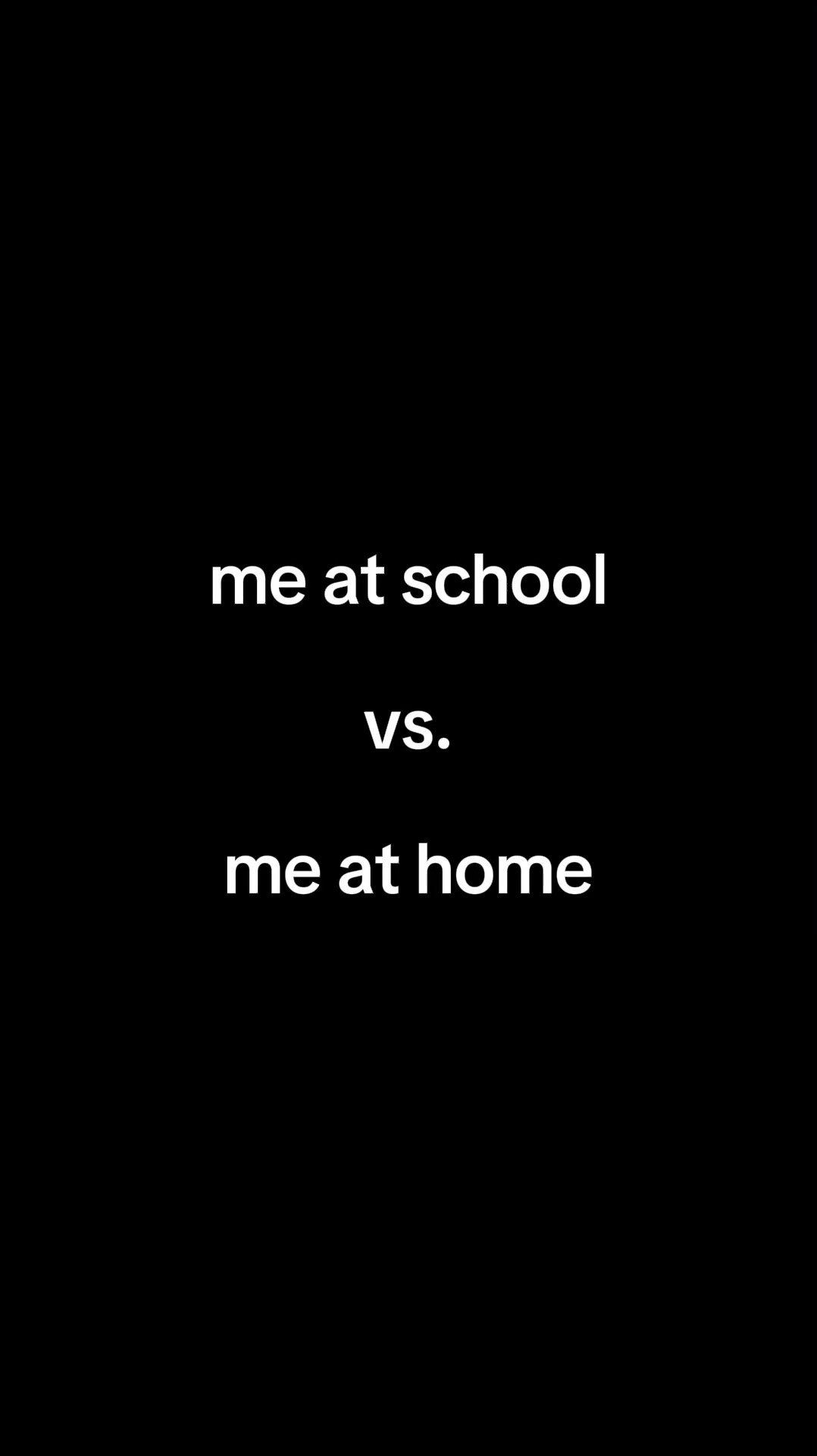 MeAtSchoolVsAtHome 