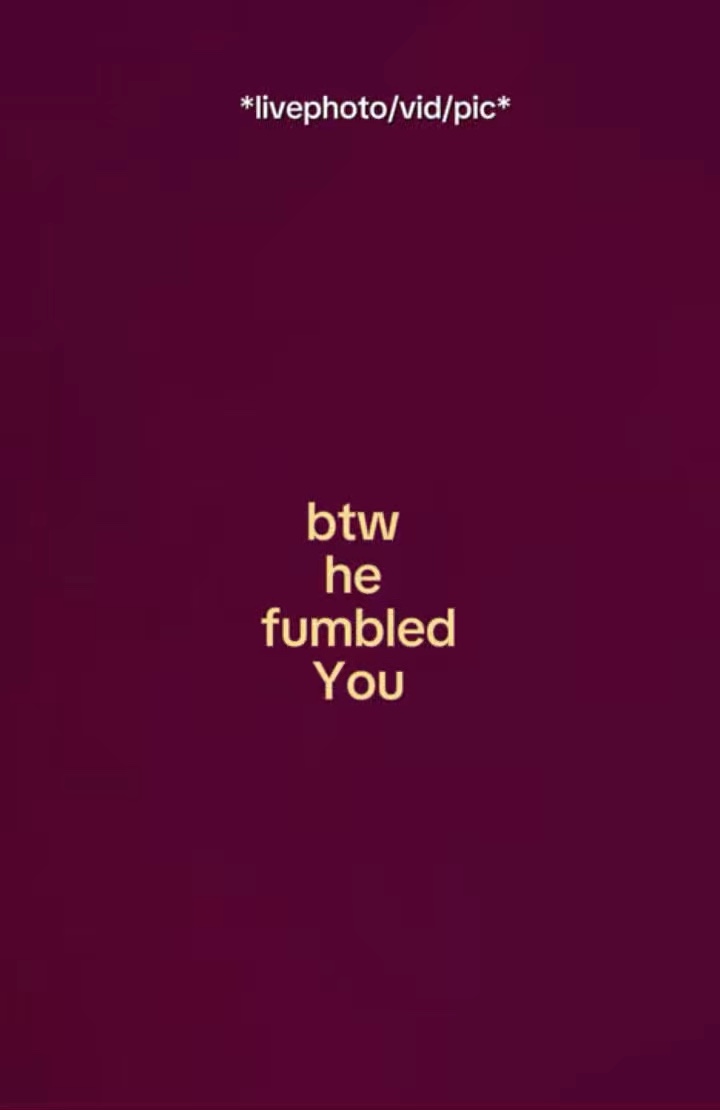 Btwhefumbleyou