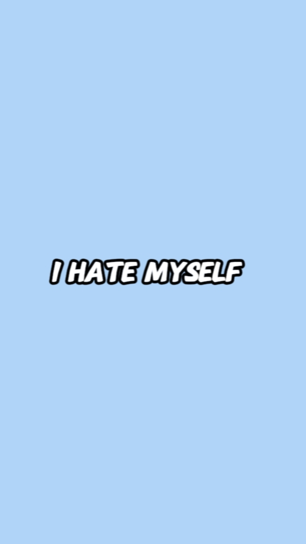 Me odio a mí mismo