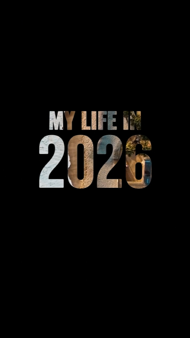 MY LIFE IN 2026