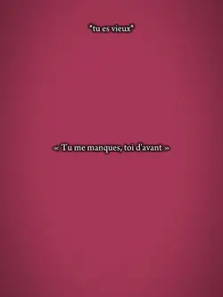 « Tu me manques, toi