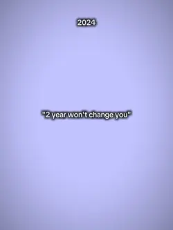 2 years won't change
