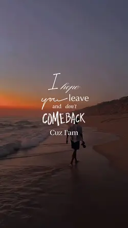 I hope you leave