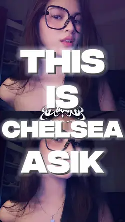 THIS IS CHELSEA ASIK