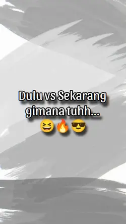 dulu vs sekarang 