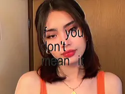 if you don't mean it