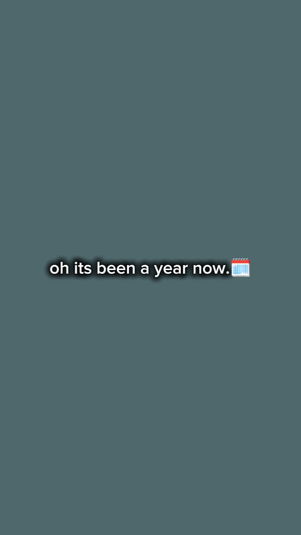 it's been a year now