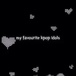 Fav kpop idols ★