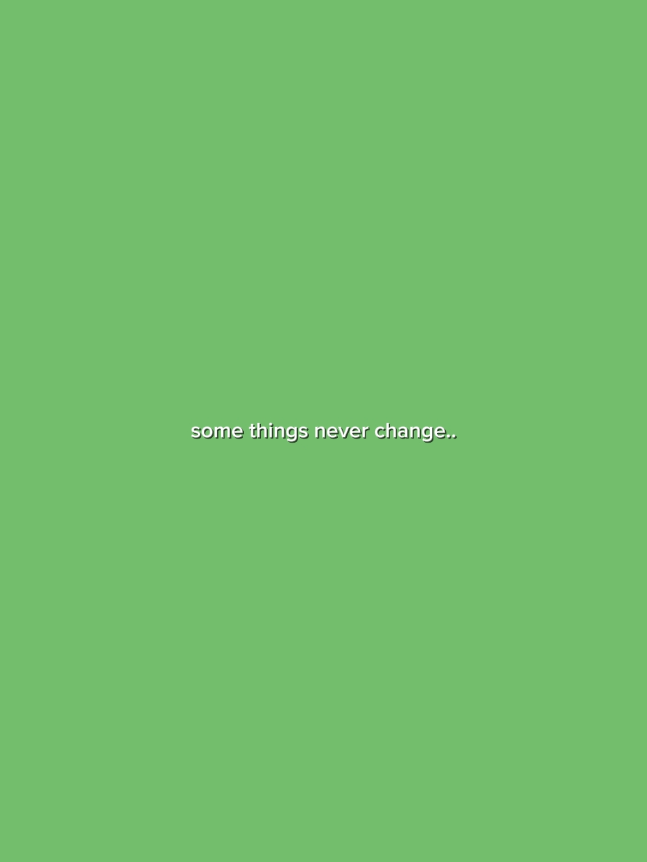 some things never ch