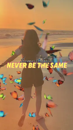 NEVER BE THE SAME