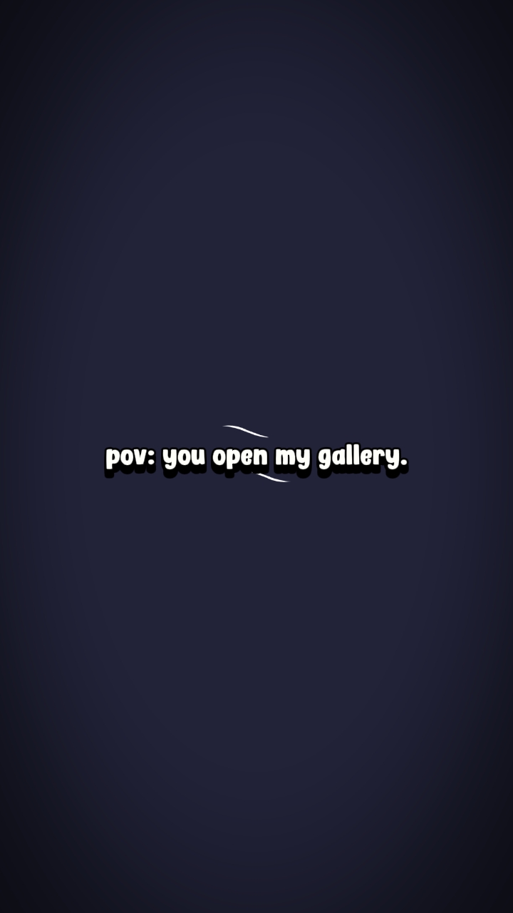 Tu ouvres ma galerie