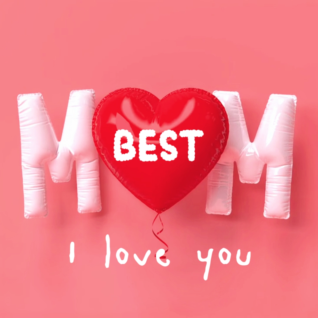 Best mom, love you