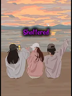 Shattered