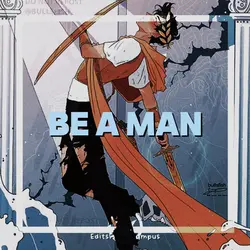BE A MAN👹AÆAÆ-(help)