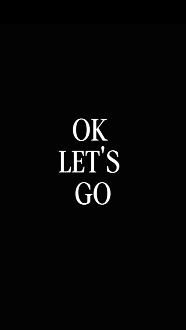OK LET'S GO