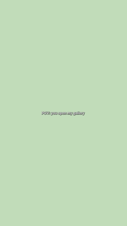You open my gallery 