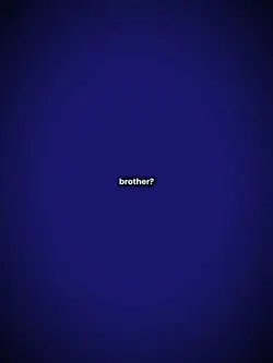 Brother?