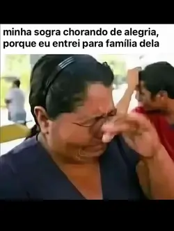 Minha sogra chorando