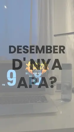 DESEMBER D' NYA APA?