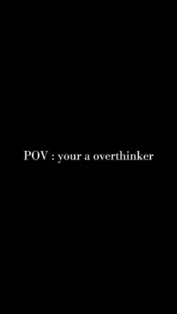 Overthinker