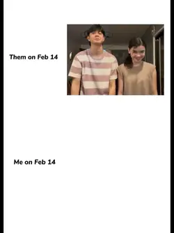 Them vs me in Feb 14