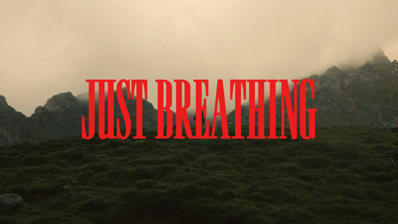 just breathing.