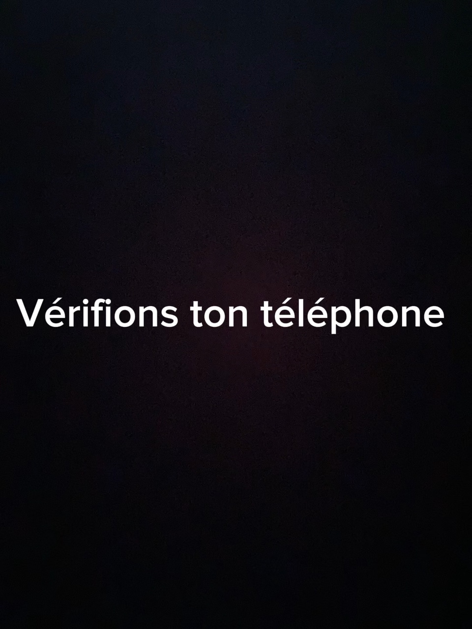 Vérifions ton tel