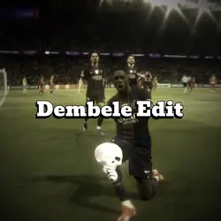 Dembele Edit