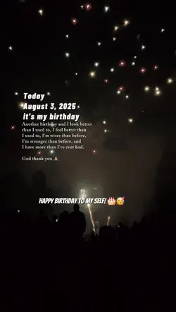 Aug. 3 2025 my bday