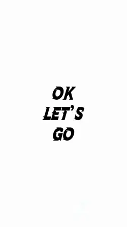 OK LET’S GO