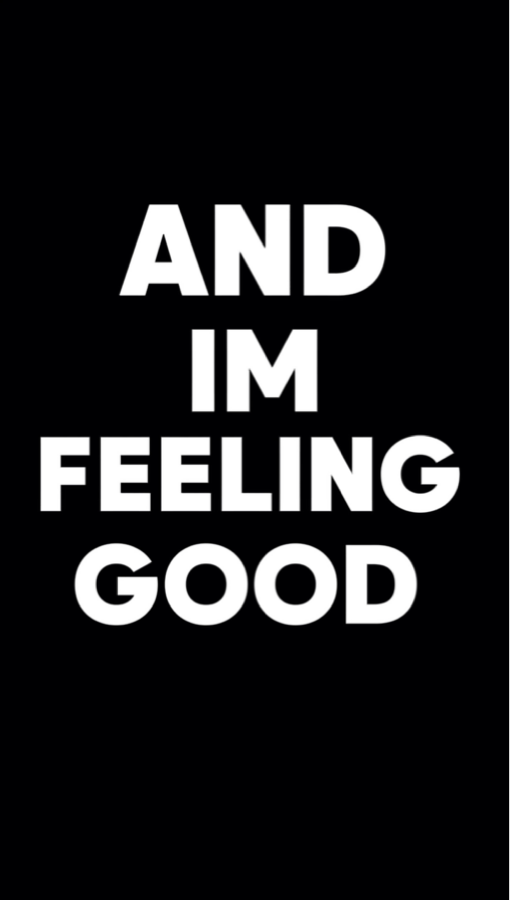 and im feeling good 
