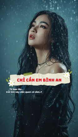 CHỈ CẦN EM BÌNH AN