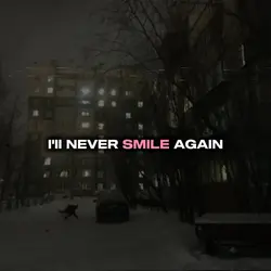 I'll never smile.