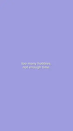too many hobbies