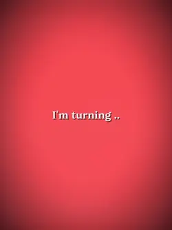 I'm turning 