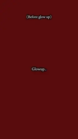 Glowup 🤨