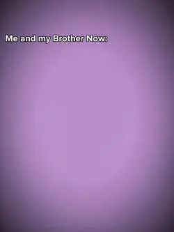 me and my brother