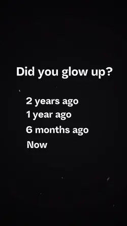 Did you glow up?