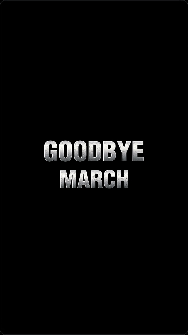 GOODBYE MARCH